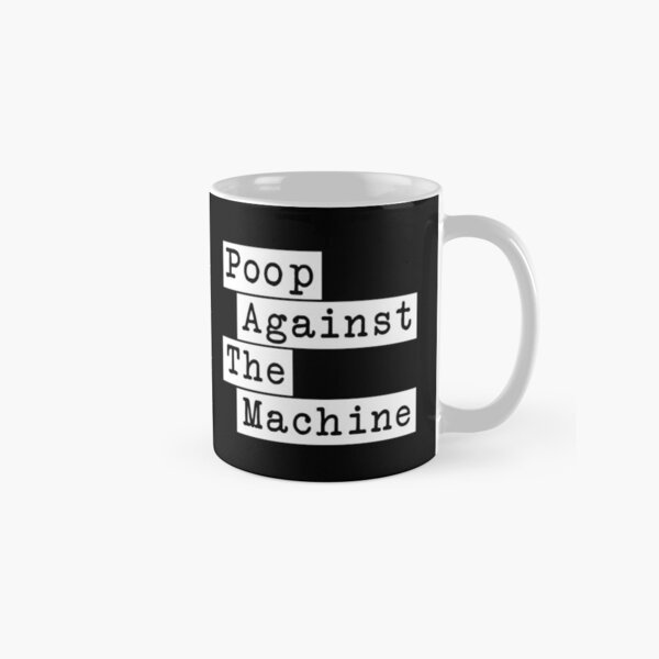 Poop Against The Machine - Rage Against The Machine, RATM Parody, Invert Design Classic Mug RB0812 product Offical rageagainstthemachine Merch