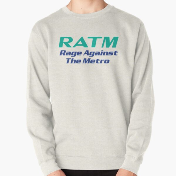 Gift Ratm Rage Against The Metro Men Women   Pullover Sweatshirt RB0812 product Offical rageagainstthemachine Merch
