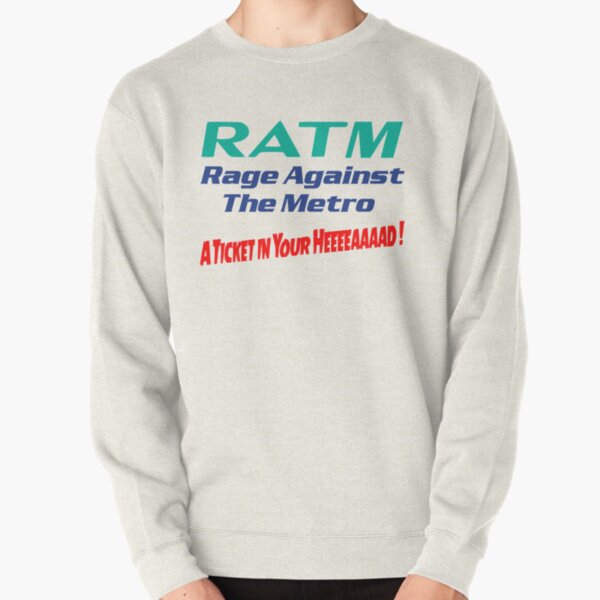 Men Women Ratm Rage Against Gift Metro Aticket   Pullover Sweatshirt RB0812 product Offical rageagainstthemachine Merch