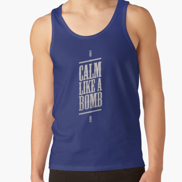 CALM LIKE A BOMB Tank Top RB0812 product Offical rageagainstthemachine Merch
