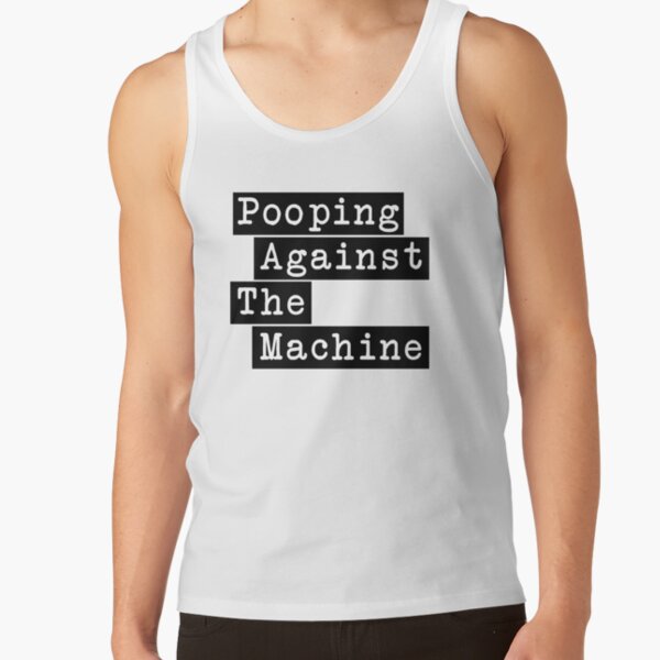 Pooping Against The Machine - Rage Against The Machine, RATM Parody Tank Top RB0812 product Offical rageagainstthemachine Merch