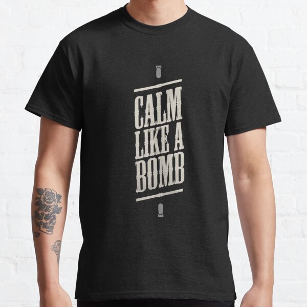 CALM LIKE A BOMB Classic T-Shirt RB0812 product Offical rageagainstthemachine Merch
