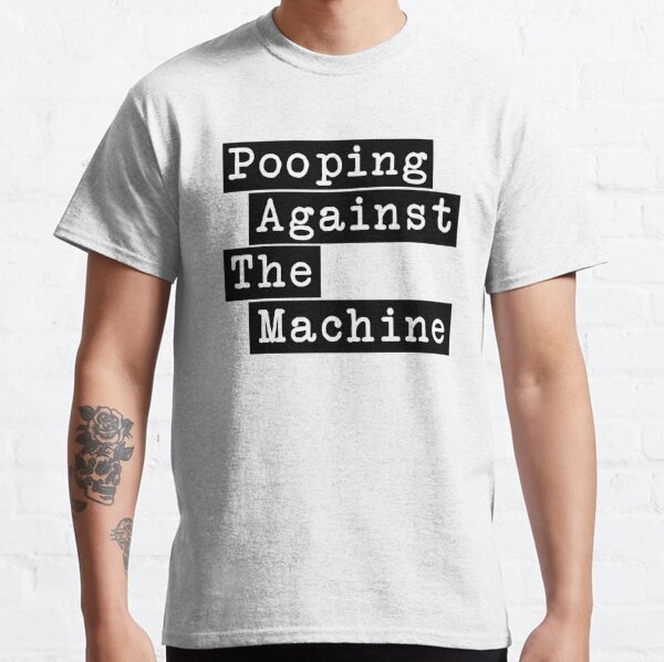 Pooping Against The Machine - Rage Against The Machine, RATM Parody Classic T-Shirt RB0812 product Offical rageagainstthemachine Merch