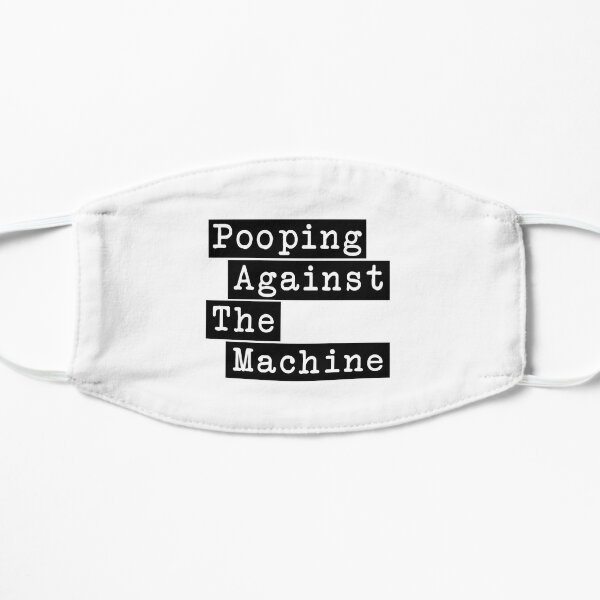 Pooping Against The Machine - Rage Against The Machine, RATM Parody Flat Mask RB0812 product Offical rageagainstthemachine Merch